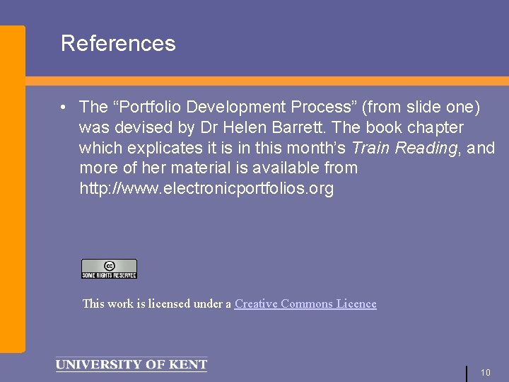 References • The “Portfolio Development Process” (from slide one) was devised by Dr Helen