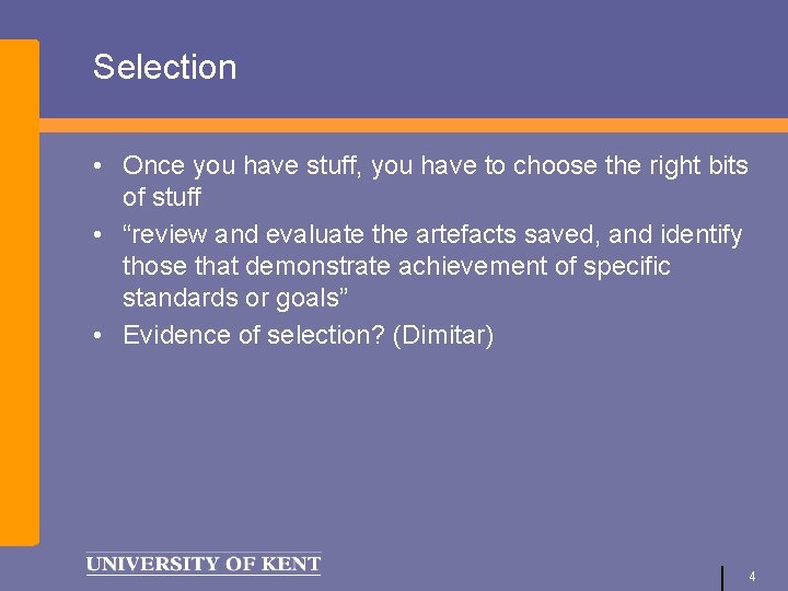 Selection • Once you have stuff, you have to choose the right bits of