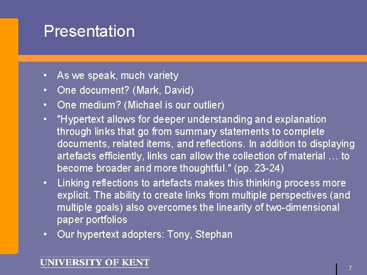 Presentation • • As we speak, much variety One document? (Mark, David) One medium?