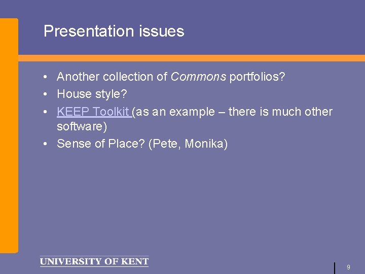 Presentation issues • Another collection of Commons portfolios? • House style? • KEEP Toolkit