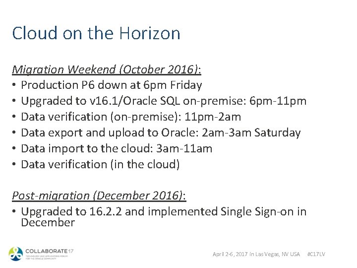 Cloud on the Horizon Migration Weekend (October 2016): • Production P 6 down at