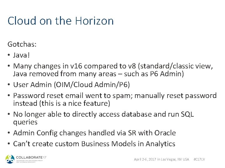 Cloud on the Horizon Gotchas: • Java! • Many changes in v 16 compared