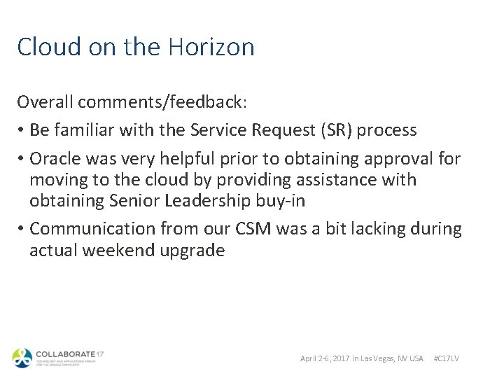Cloud on the Horizon Overall comments/feedback: • Be familiar with the Service Request (SR)