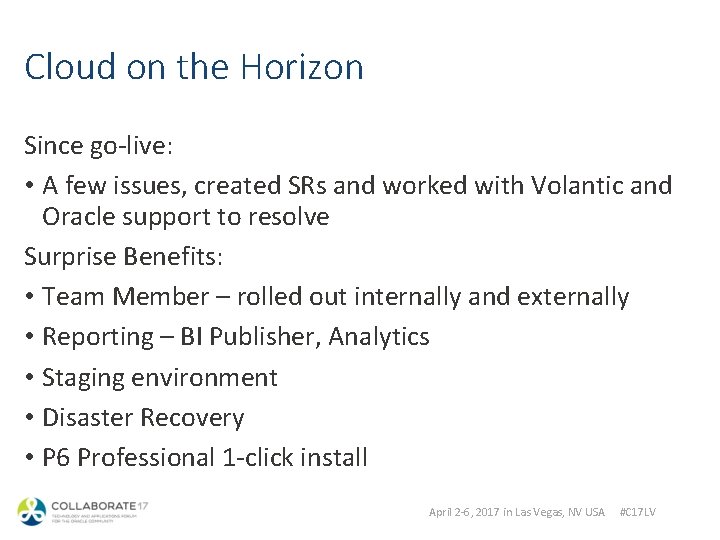 Cloud on the Horizon Since go-live: • A few issues, created SRs and worked