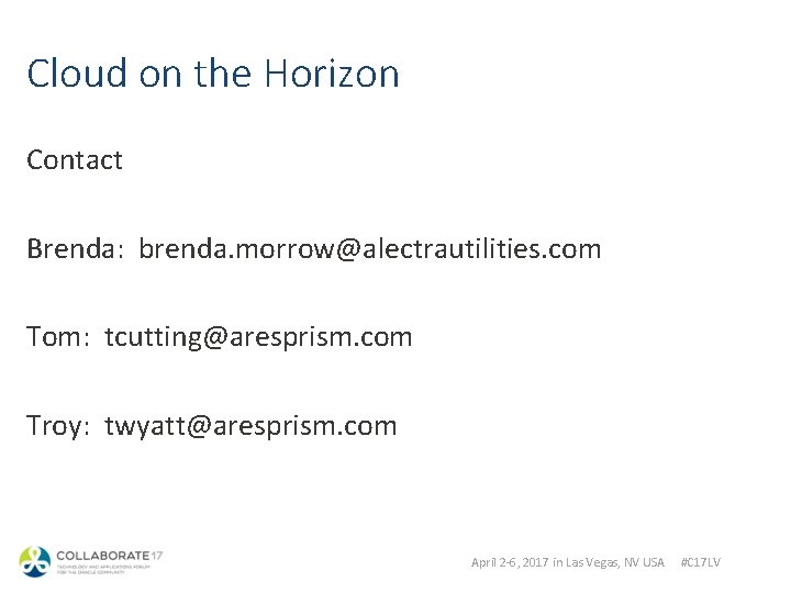 Cloud on the Horizon Contact Brenda: brenda. morrow@alectrautilities. com Tom: tcutting@aresprism. com Troy: twyatt@aresprism.