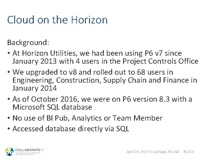 Cloud on the Horizon Background: • At Horizon Utilities, we had been using P