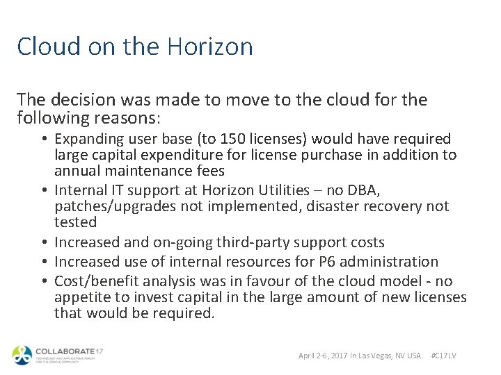 Cloud on the Horizon The decision was made to move to the cloud for