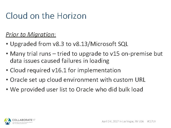 Cloud on the Horizon Prior to Migration: • Upgraded from v 8. 3 to