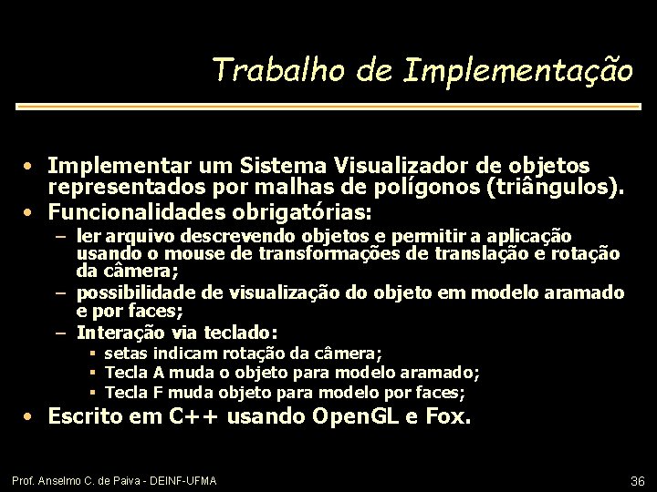 Trabalho de Implementação • Implementar um Sistema Visualizador de objetos representados por malhas de