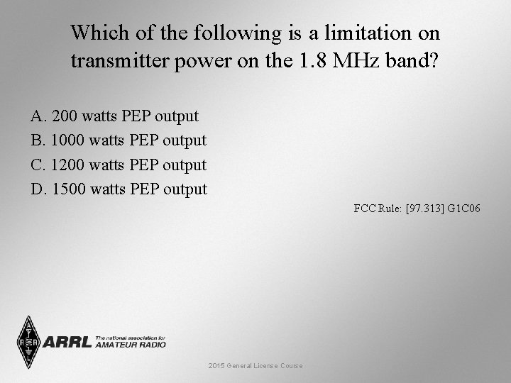 Which of the following is a limitation on transmitter power on the 1. 8