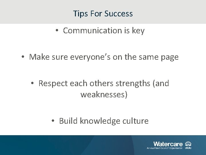 Tips For Success • Communication is key • Make sure everyone’s on the same