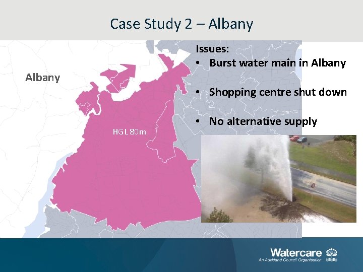 Case Study 2 – Albany Issues: • Burst water main in Albany • Shopping