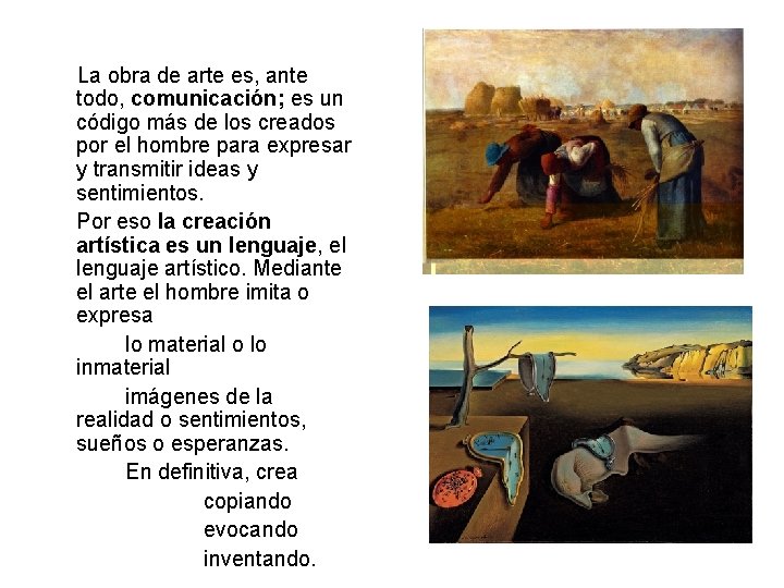 La obra de arte es, ante todo, comunicación; es un código más de los