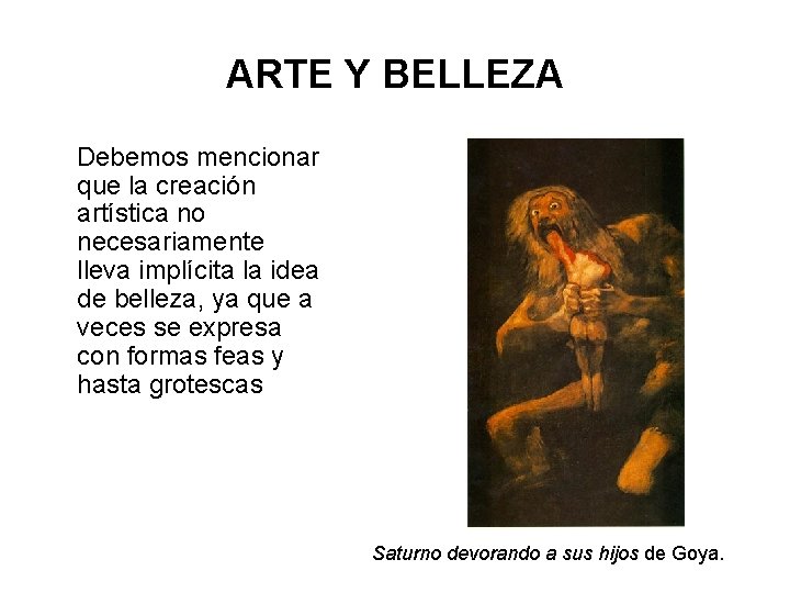 ARTE Y BELLEZA Debemos mencionar que la creación artística no necesariamente lleva implícita la