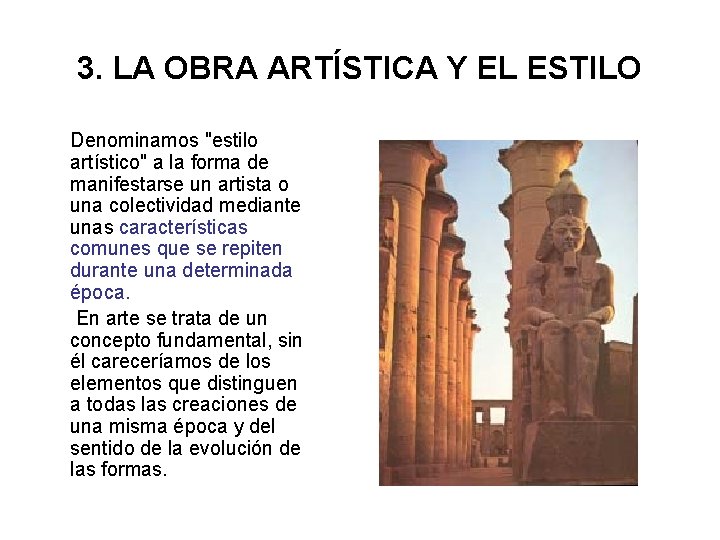 3. LA OBRA ARTÍSTICA Y EL ESTILO Denominamos "estilo artístico" a la forma de