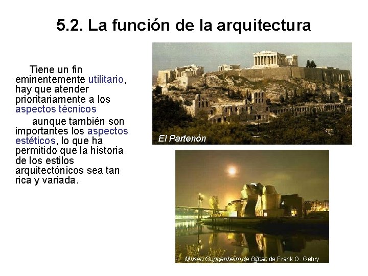 5. 2. La función de la arquitectura Tiene un fin eminentemente utilitario, hay que