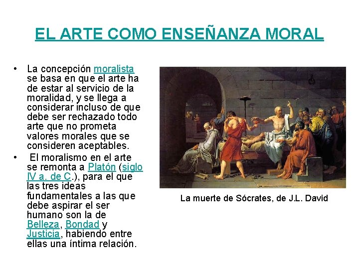 EL ARTE COMO ENSEÑANZA MORAL • La concepción moralista se basa en que el