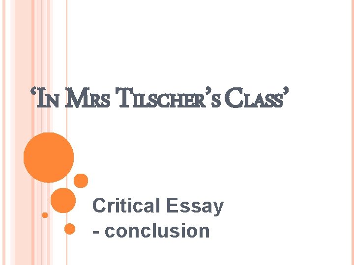‘IN MRS TILSCHER’S CLASS’ Critical Essay - conclusion 