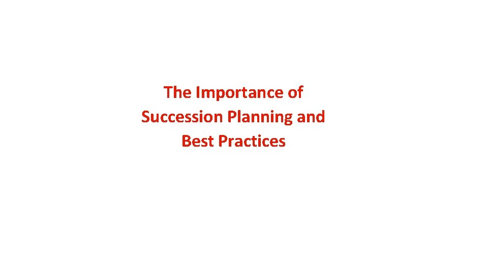 The Importance of Succession Planning and Best Practices 