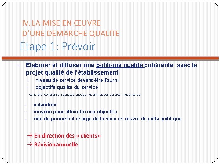 IV. LA MISE EN ŒUVRE D’UNE DEMARCHE QUALITE Étape 1: Prévoir - Elaborer et IV. LA MISE EN ŒUVRE D’UNE DEMARCHE QUALITE Étape 1: Prévoir - Elaborer et