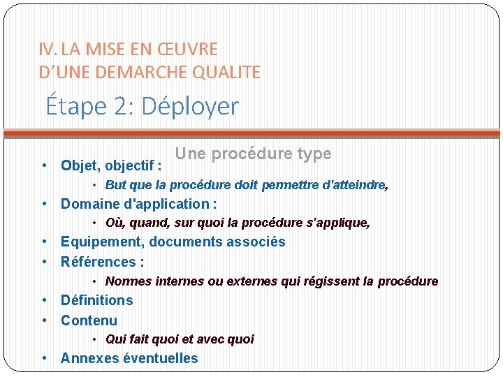 IV. LA MISE EN ŒUVRE D’UNE DEMARCHE QUALITE Étape 2: Déployer • Objet, objectif IV. LA MISE EN ŒUVRE D’UNE DEMARCHE QUALITE Étape 2: Déployer • Objet, objectif