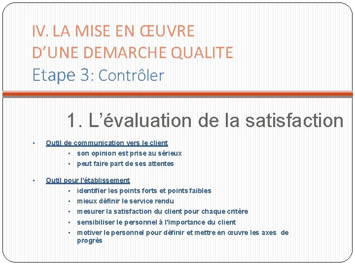 IV. LA MISE EN ŒUVRE D’UNE DEMARCHE QUALITE Etape 3: Contrôler 1. L’évaluation de IV. LA MISE EN ŒUVRE D’UNE DEMARCHE QUALITE Etape 3: Contrôler 1. L’évaluation de