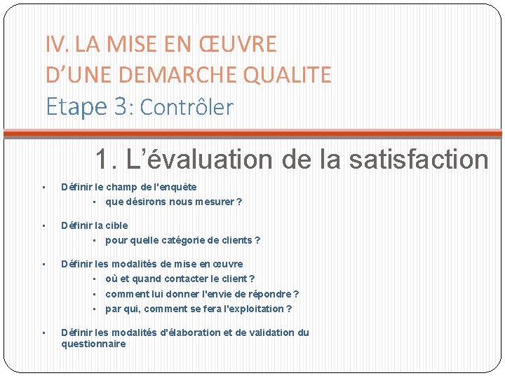 IV. LA MISE EN ŒUVRE D’UNE DEMARCHE QUALITE Etape 3: Contrôler 1. L’évaluation de IV. LA MISE EN ŒUVRE D’UNE DEMARCHE QUALITE Etape 3: Contrôler 1. L’évaluation de
