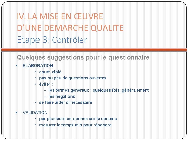 IV. LA MISE EN ŒUVRE D’UNE DEMARCHE QUALITE Etape 3: Contrôler Quelques suggestions pour IV. LA MISE EN ŒUVRE D’UNE DEMARCHE QUALITE Etape 3: Contrôler Quelques suggestions pour