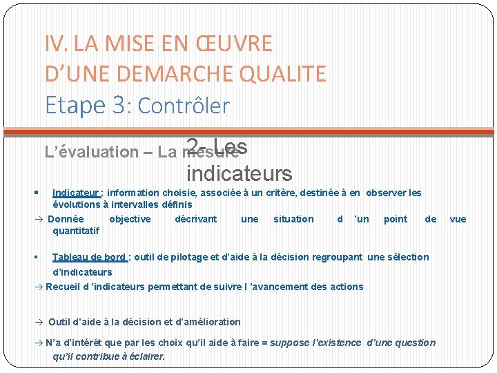 IV. LA MISE EN ŒUVRE D’UNE DEMARCHE QUALITE Etape 3: Contrôler 2 - Les IV. LA MISE EN ŒUVRE D’UNE DEMARCHE QUALITE Etape 3: Contrôler 2 - Les