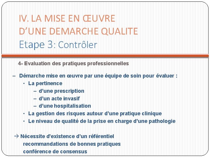 IV. LA MISE EN ŒUVRE D’UNE DEMARCHE QUALITE Etape 3: Contrôler 4 - Evaluation IV. LA MISE EN ŒUVRE D’UNE DEMARCHE QUALITE Etape 3: Contrôler 4 - Evaluation