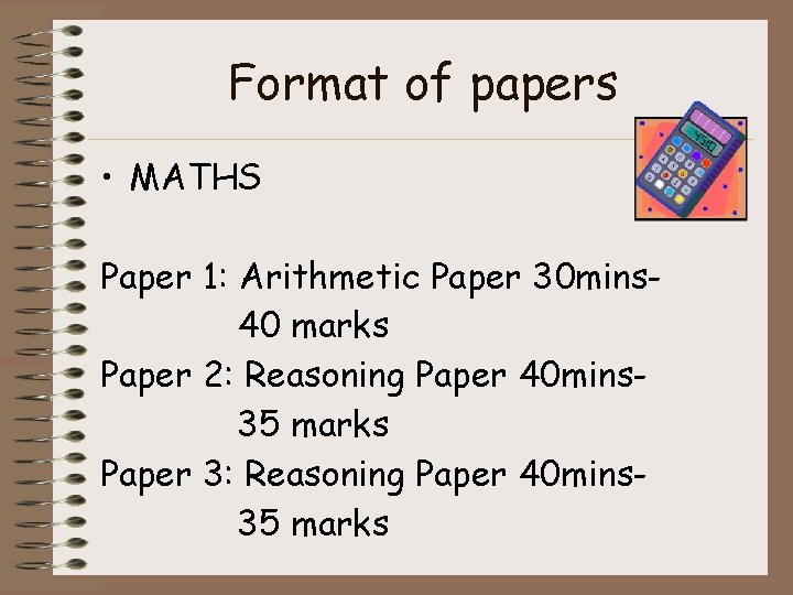 Format of papers • MATHS Paper 1: Arithmetic Paper 30 mins 40 marks Paper