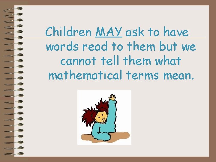 Children MAY ask to have words read to them but we cannot tell them