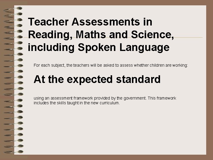Teacher Assessments in Reading, Maths and Science, including Spoken Language For each subject, the