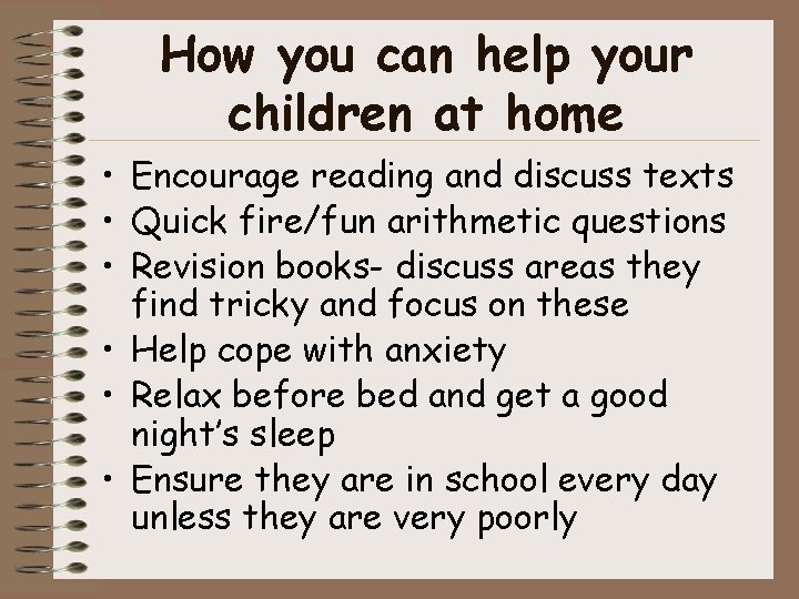 How you can help your children at home • Encourage reading and discuss texts