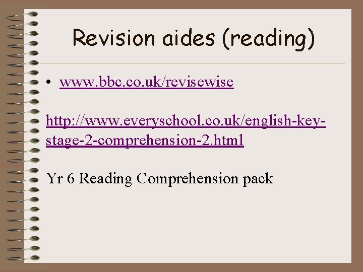 Revision aides (reading) • www. bbc. co. uk/revisewise http: //www. everyschool. co. uk/english-keystage-2 -comprehension-2.