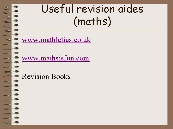 Useful revision aides (maths) www. mathletics. co. uk www. mathsisfun. com Revision Books 