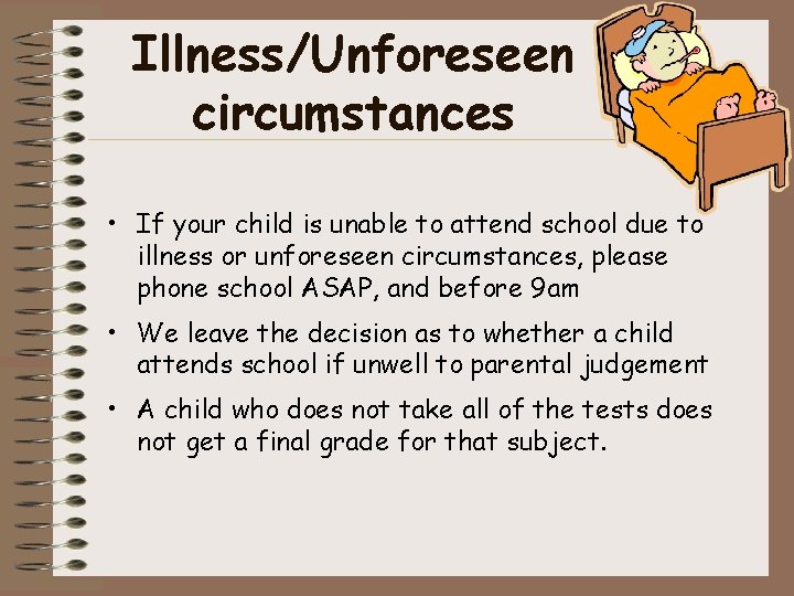 Illness/Unforeseen circumstances • If your child is unable to attend school due to illness