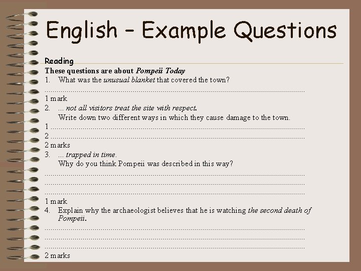 English – Example Questions Reading These questions are about Pompeii Today 1. What was