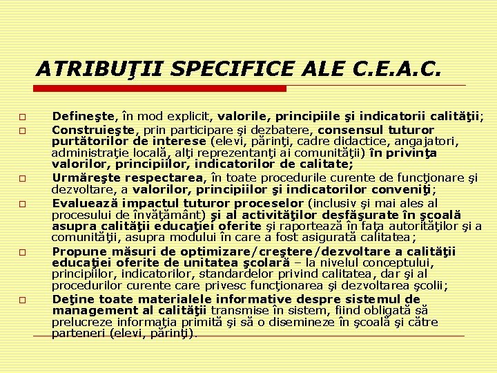 ATRIBUŢII SPECIFICE ALE C. E. A. C. o o o Defineşte, în mod explicit,