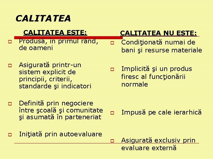 CALITATEA o o CALITATEA ESTE: Produsă, în primul rând, de oameni Asigurată printr-un sistem