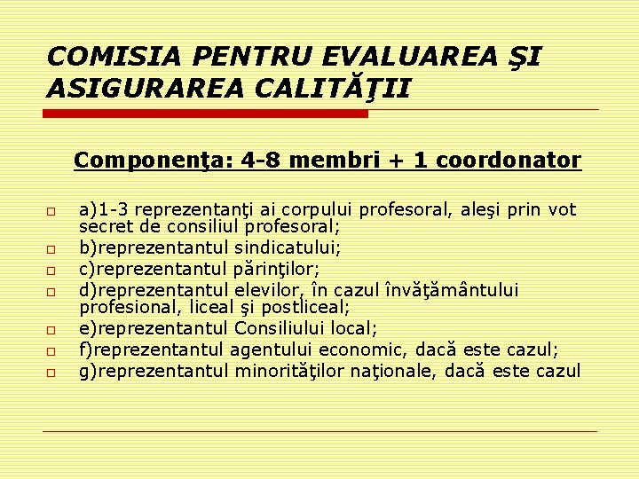 COMISIA PENTRU EVALUAREA ŞI ASIGURAREA CALITĂŢII Componenţa: 4 -8 membri + 1 coordonator o