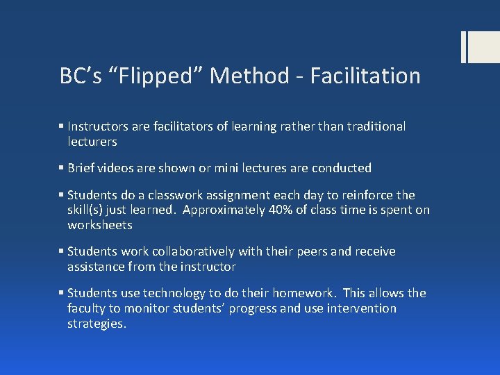 BC’s “Flipped” Method - Facilitation § Instructors are facilitators of learning rather than traditional