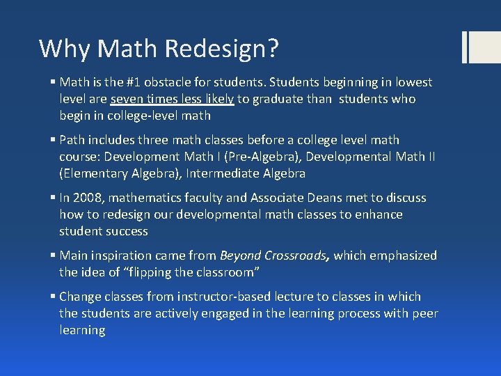 Why Math Redesign? § Math is the #1 obstacle for students. Students beginning in