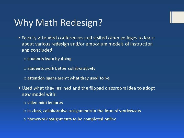 Why Math Redesign? § Faculty attended conferences and visited other colleges to learn about