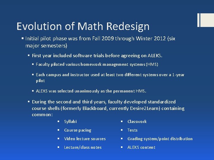 Evolution of Math Redesign § Initial pilot phase was from Fall 2009 through Winter