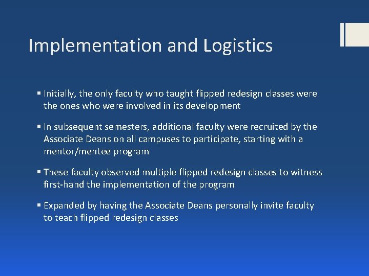 Implementation and Logistics § Initially, the only faculty who taught flipped redesign classes were