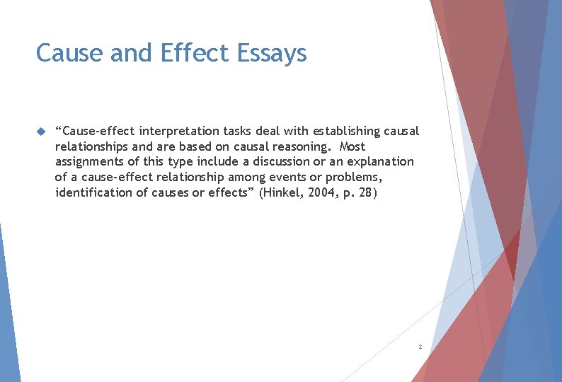 Cause and Effect Essays “Cause-effect interpretation tasks deal with establishing causal relationships and are Cause and Effect Essays “Cause-effect interpretation tasks deal with establishing causal relationships and are