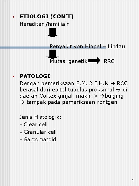  • ETIOLOGI (CON’T) Herediter /familiair Penyakit von Hippel – Lindau Mutasi genetik •