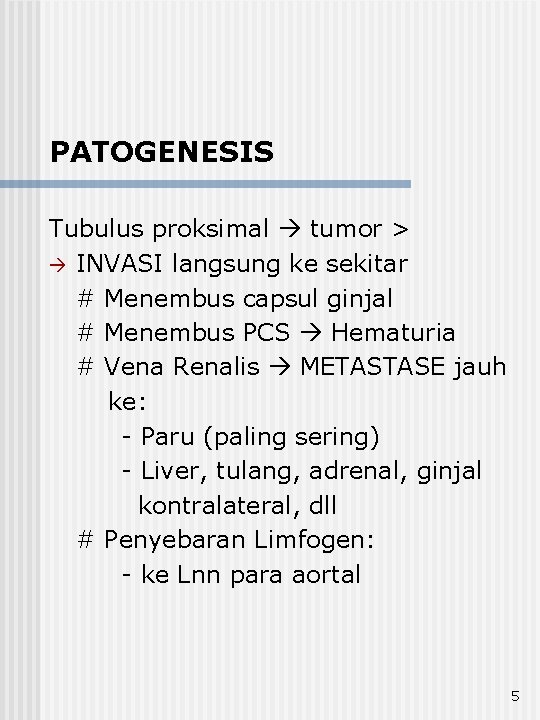 PATOGENESIS Tubulus proksimal tumor > INVASI langsung ke sekitar # Menembus capsul ginjal #