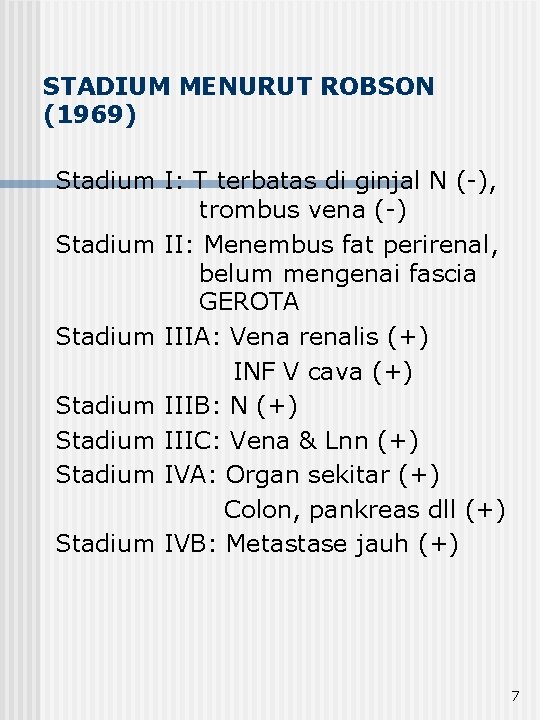 STADIUM MENURUT ROBSON (1969) Stadium I: T terbatas di ginjal N (-), trombus vena